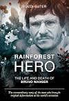 Rainforest hero : the life and death of Bruno Manser
