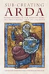 Sub-creating Arda: World-building in J.R.R. Tolkien's Work, its Precursors and its Legacies (Cormarë)