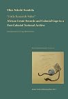 "Little Research Value": African Estate Records and Colonial Gaps in a Post-Colonial National Archive (Basel Namibia Studies)