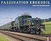 Faszination Krokodil : Bilder einer Eisenbahnlegende