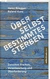 Über selbstbestimmtes Sterben: Zwischen Freiheit, Verantwortung und Überforderung