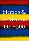 Herzog & de Meuron 001 – 500: Index of The Work of Herzog & de Meuron 1978 – 2019 A Tribute and A Celebration