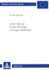 God's History in the Theology of Jürgen Moltmann (Europäische Hochschulschriften / European University Studies / Publications Universitaires Européennes)