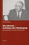 Die Schweiz: Aufstieg oder Niedergang : Entscheidung an der Jahrhundertwende (German Edition)