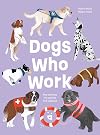 Dogs Who Work: The Canines We Cannot Live Without