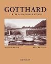 Gotthard : als die Bahn gebaut wurde