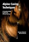 Alpine Caving Techniques: A Complete Guide to Safe and Efficient Caving
