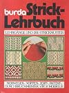 Burda Strick - Lehrbuch. Bilder- Lehrg&auml;nge aus 'Anna', 'Spa&szlig; an Handarbeiten'