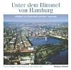 Unter dem Himmel von Hamburg : Luftbilder der Hansestadt und ihrer Umgebung
