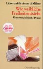 Wie weibliche Freiheit entsteht : eine neue politische Praxis