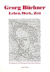 Georg Büchner : Leben, Werk, Zeit : Katalog