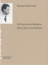 My years at the Bauhaus = Meine Jahre am Bauhaus / Werner David Feist