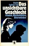 Das unsichtbare Geschlecht. Frauen, Wechseljahre, Älterwerden