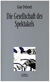 Die Gesellschaft des Spektakels: Kommentare zur Gesellschaft des Spektakels