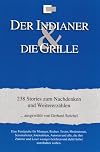 Der Indianer & die Grille: 238 Storys zum Nachdenken und Weitererzählen
