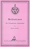 Meditationen: Ein Theosophisches Andachtsbuch nebst Anleitung zur Meditation (B&uuml;cher der Schatzkammer)