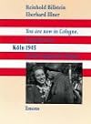 You are now in Cologne, compliments: Koln 1945 in den Augen der Sieger : hundert Tage unter amerikanischer Kontrolle (German Edition)