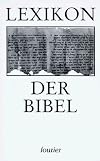 Lexikon der Bibel : Orts- und Personennamen, Daten, biblische Bücher und Autoren