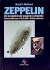 Zeppelin. Die Geschichte der Zeppelin-Luftschiffe. Konstrukteure - Technik - Unternehmen