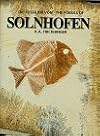 Die Fossilien von Solnhofen: Dokumentation der aus den Plattenkalken bekannten Tiere und Pflanzen = The fossils of Solnh