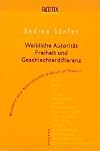 Weibliche Autorität, Freiheit und Geschlechterdifferenz: Bausteine einer feministischen politischen Theorie