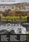 Die entzauberte Stadt. Pl&auml;doyer gegen die Selbstzerst&ouml;rung