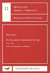 The San and the Colonization of the Cape 1770-1879: Conflict, Incorporation, Acculturation (Research in Khoisan Studies vol. 11)