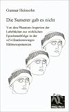Die Sumerer gab es nicht : von den Phantom-Imperien der Lehrbücher zur wirklichen Epochenabfolge in der "Zivilisationswiege" Südmesopotamien : Darstellung der Probleme und Vorschläge für ihre Lösung in einem chronologischen Überblick