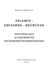Erleben - Erfahren - Begreifen: Hugo Kükelhaus als Wegbereiter der modernen Erlebnispädagogik