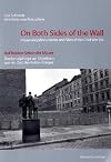 On Both Sides of the Wall: Preserving Monuments and Sites of the Cold War Era = Auf Beiden Seiten Der Mauer : Denkmalpflege An Objekten Aus Der Zeit Des Kalten Krieges