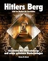 Hitlers Berg. Licht ins Dunkel der Geschichte