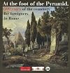 At the foot of the Pyramid: 300 years of the cemetery for foreigners in Rome: Eine Publikation der Casa di Goethe und des Cimitero Acattolico