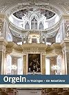 Orgeln in Thüringen - Ein Reiseführer