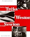 The Artificial of the Real: Anton Josef Trcka, Edward Weston, Helmut Newton