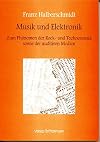 Musik und Elektronik : zum Phänomen der Rock- und Technomusik sowie der auditiven Medien