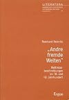 Andre fremde Welten. Weltreisebeschreibungen im 18. und 19. Jahrhundert