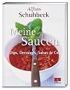 Meine Saucen. Dips, Dressings, Salsas und Co.