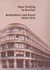 Hans Poelzig in Breslau : Architektur und Kunst 1900 - 1916