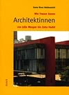 Wie Frauen bauen - Architektinnen von Julia Morgan bis Zaha Hadid
