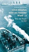 "Und drau&szlig;en weht ein fremder Wind ...": &Uuml;ber die Meere ins Exil