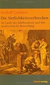 Die Sittlichkeitsverbrechen im Laufe der Jahrhunderte und ihre strafrechtliche Beurteilung