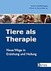 Tiere als Therapie. Neue Wege in Erziehung und Heilung.