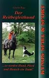 Der Reitbegleithund: So werden Hund, Pferd und Mensch ein Team!