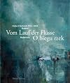 Vom Lauf der Flüsse : Hubert Globisch, 1914 - 2004, Malerei ; [anlässlich der gleichnamigen Wanderausstellung ... 9.5. - 31.5.2007, Wojewódzka Biblioteka Publiczna Opole ; 22.7. - 19.8.2007, Städtisches Museum Eisenhüttenstadt ; 9.9. - 30.9.2007, Muzeum Piastów Ślaşkich Brzeg ... = O biegu rzek