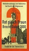 Rot = Braun? Brecht-Dialog 2000 : Nationalsozialismus und Stalinismus bei Brecht und Zeitgenossen