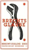 Brechts Glaube : Brecht-Dialog 2002 : Religionskritik, Wissenschaftsfrömmigkeit, politische Theologie ; [die Brecht-Tag