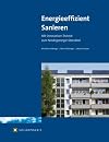 Energieeffizient Sanieren Mit innovativer Technik zum Niedrigenergiestandard Inkl. CD mit Projektdokumentationen