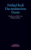 Das strukturierte Ganze. Studien zum Werk von Wilhelm Dilthey