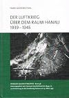 Der Luftkrieg über dem Raum Hanau 1939-1945 (Hanauer Geschichtsblätter)