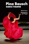 Pina Bausch : Dance Theatre